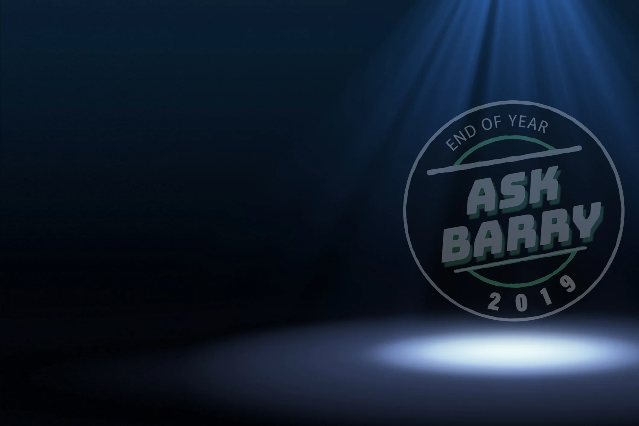 End of Year: Ask Barry 2019